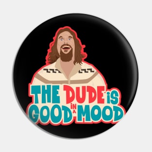 The Dude - Big Lebowski Tribute: In a Good Mood Pin