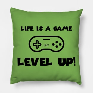 Life is a game - Level Up! Pillow