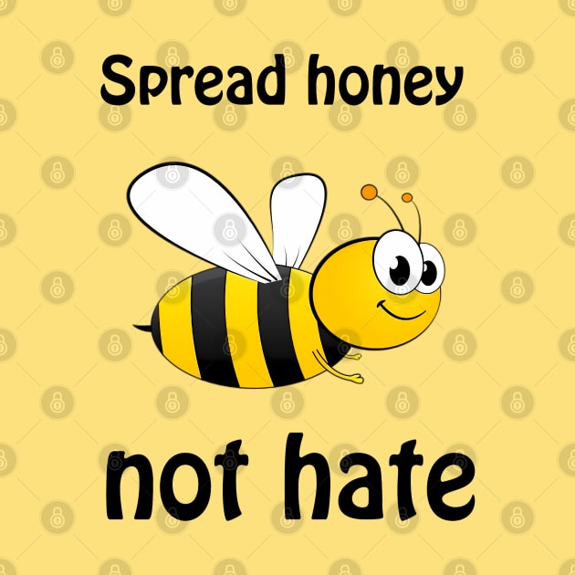 Spread honey not hate - cute & funny pun to bee happy by punderful_day