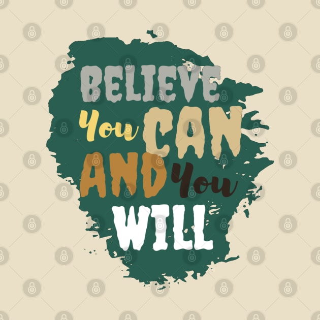 Believe you can and you will by Kikapu creations