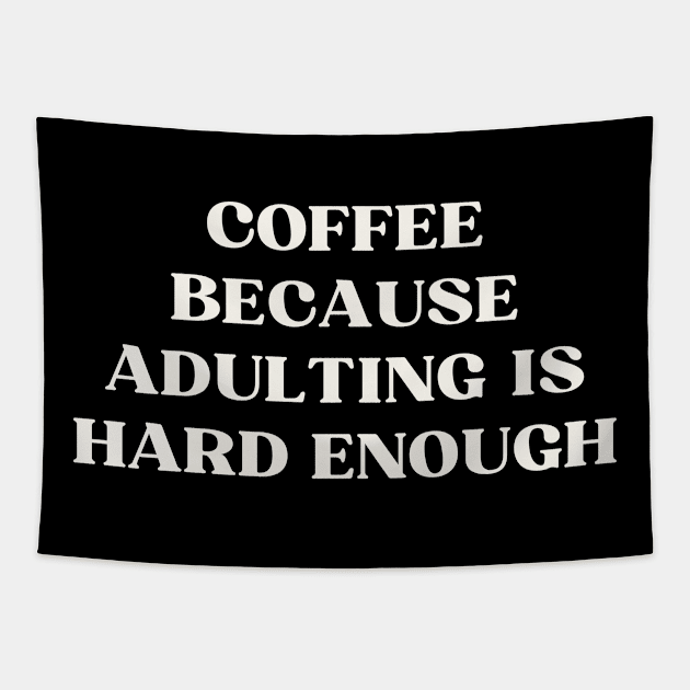 Coffee because adulting is hard enough Tapestry by ReflectionEternal