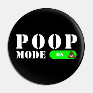 Poop Mode On! Pin