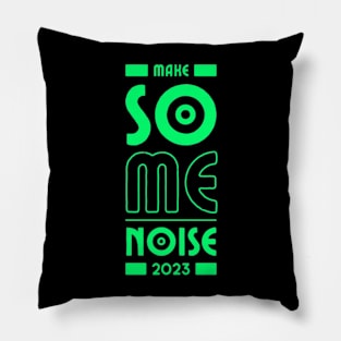 Make Some Noise 2023 Pillow