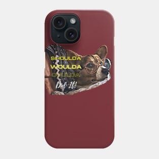 Shoulda Woulda Coulda ... Did It! Phone Case