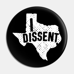 Women Have Had Enough: Texas - I DISSENT (black and white) Pin