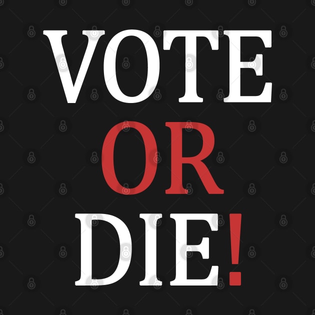 Vote or Die by valentinahramov