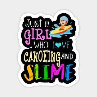 Just A Girl Who Loves Canoeing And Slime Magnet