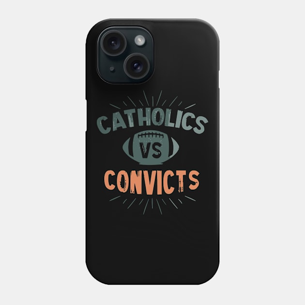 Catholics Vs Convicts Phone Case by PigunnaBilla