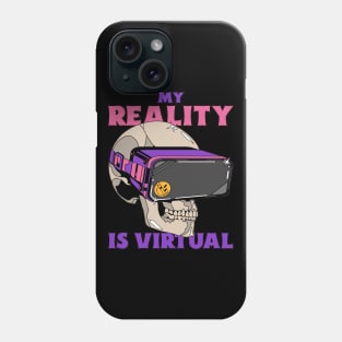 My reality is virtual Phone Case