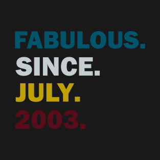 18th Birthday.FABULOUS Since July 2003 18 Year Old Boys Girls T-Shirt T-Shirt