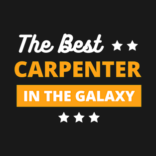 best carpenter in the galaxy , best carpenter gifts T-Shirt