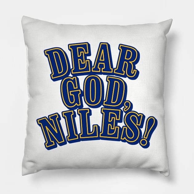 Dear God, Niles! Pillow by artnessbyjustinbrown