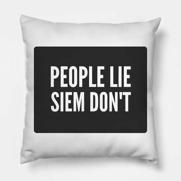 Cybersecurity People Lie SIEM don't Black Background Pillow by FSEstyle