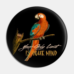 Motivational Parrot - Your Only Limit Is Your Mind - Parrot Pin