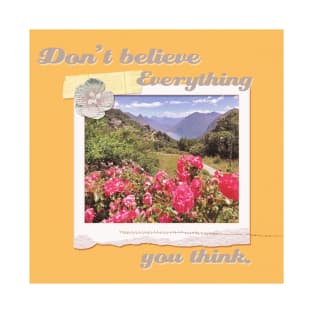 Don't believe everything you think motivational quote T-Shirt