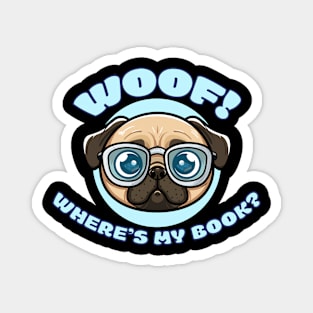 Funny Pug in Glasses - WOOF! Where's my book? Magnet
