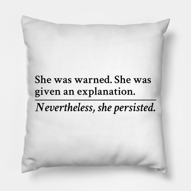 Nevertheless, she persisted Pillow by CarlyQ