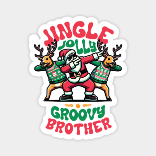 Brother - Holly Jingle Jolly Groovy Santa and Reindeers in Ugly Sweater Dabbing Dancing. Personalized Christmas Magnet