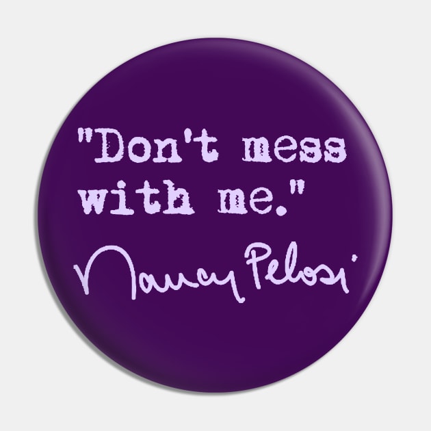 Don't Mess with Nancy Pelosi - lavender Pin by skittlemypony