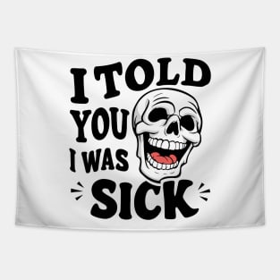 I told you I was sick Tapestry