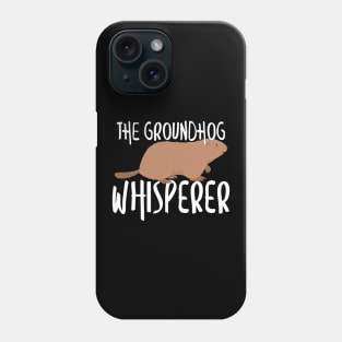 The Groundhog Whisperer Cute Groundhog's Day 2020 Phone Case