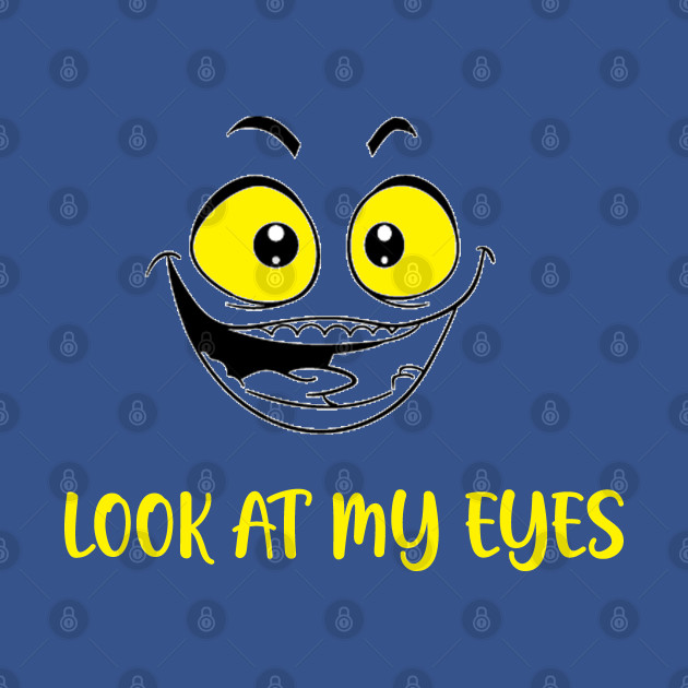Discover Funny Face "LOOK AT MY EYES" - Funny Face - T-Shirt