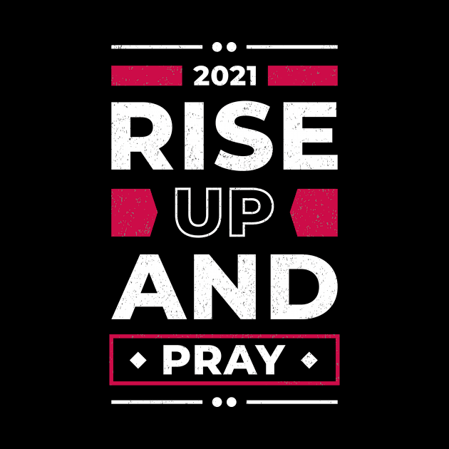 Rise Up And Pray Faith Religious Quote Christian by Foxxy Merch