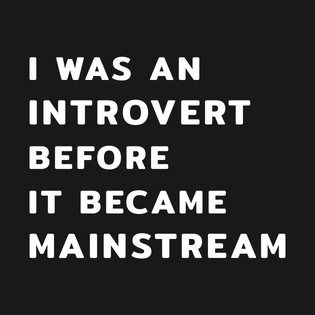 I Was An Introvert Before It Became Mainstream by Yasna