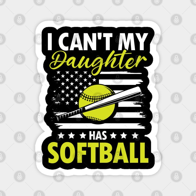 I Can't My Daughter Has Softball - Softball Magnet by AngelBeez29