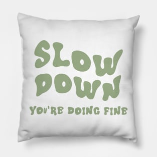 Slow down, then take the crown Pillow