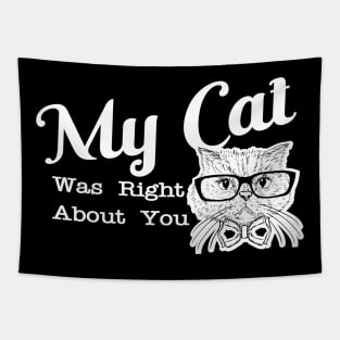 Cat - My cat was right about you Tapestry