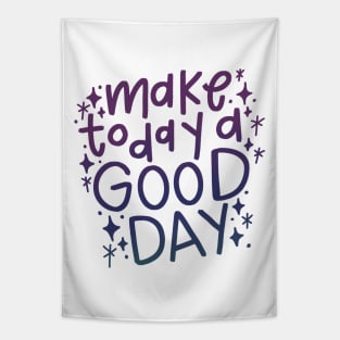 Make Today a Good Day Tapestry