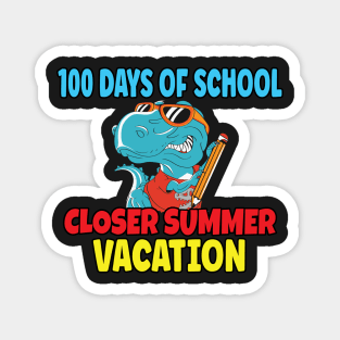 Funny 100 Days Of School Closer Summer Vacation T-Rex Magnet