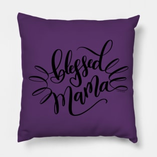 Blessed Mama Black Hand Lettering Design Pillow