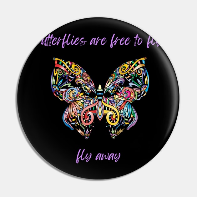 Butterflies Are Free To Fly Pin by The Open Wave