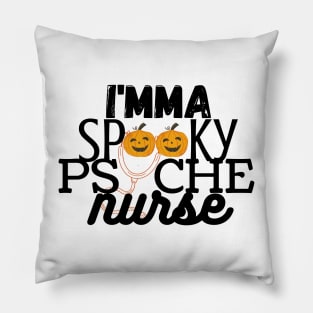 Imma Spooky Psyche Nurse Tee shirt Pillow