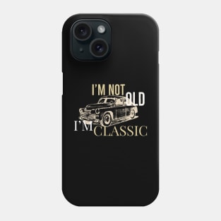 Im Not Old im classic Moto Car Phone Case