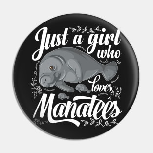 Just a Girl Who Loves Manatees Cute Pin