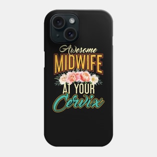 Awesome Midwife at your Cervix Phone Case