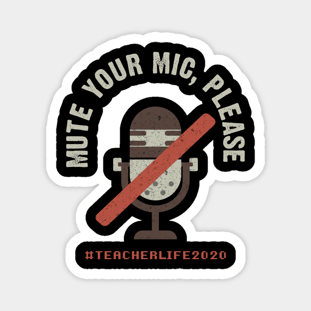 Mute Your Mic Please. Teacher Life 2020 Magnet by Hip City Merch