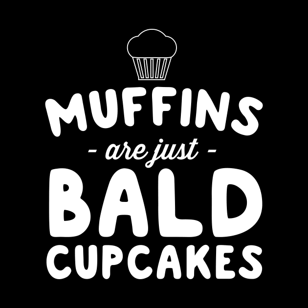 Muffins are bald cupcakes by Blister