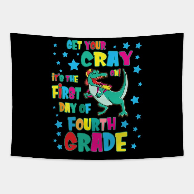 Dinosaur Get Your Cray On It's The First Day Of Fourth Grade Tapestry by Cowan79