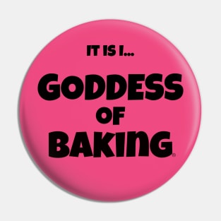 It is I... Goddess of Baking Pin