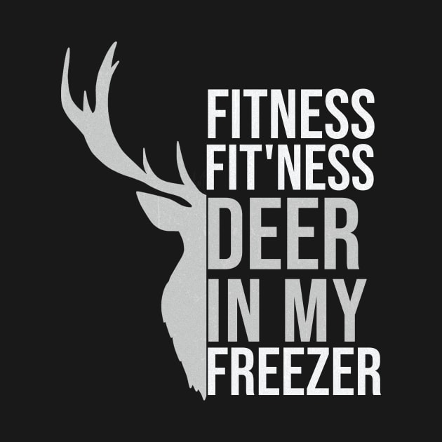 I'm Into Fitness Fit'Ness Deer In My Freezer Funny Hunte by hs studio