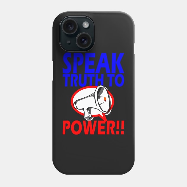 SPEAK TRUTH TO POWER!!! Phone Case by truthtopower