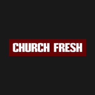 Church Fresh T-Shirt