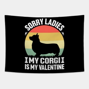 Sorry Ladies my Corgi is my Valentine Tapestry