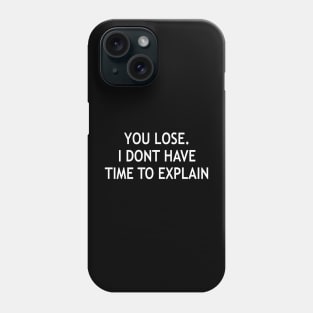 You Lose Phone Case