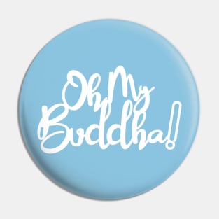 Oh My Buddha Pin