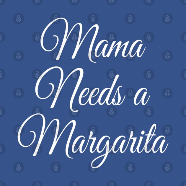 Mama Needs a Margarita | Funny Mom Gift | Mothers day gift by DesignsbyZazz